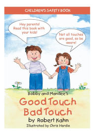 Title: Bobby and Mandee's Good Touch, Bad Touch: Children's Safety Book, Author: Robert Kahn