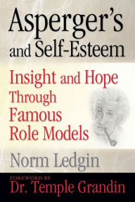 Title: Asperger's and Self-Esteem: Insight and Hope through Famous Role Models, Author: Norm Ledgin