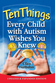 Title: Ten Things Every Child with Autism Wishes You Knew: Updated and Expanded Edition, Author: Ellen Notbohm