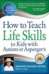 Title: How to Teach Life Skills to Kids with Autism or Asperger's, Author: Jennifer McIlwee Myers