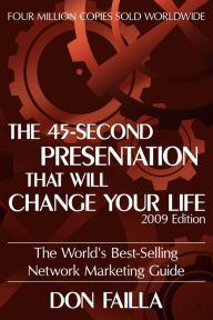 Title: The 45 Second Presentation That Will Change Your Life, Author: Don Failla