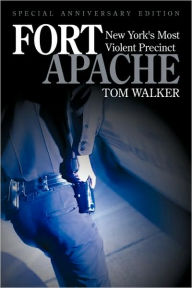 Title: Fort Apache: New York's Most Violent Precinct, Author: Tom Walker