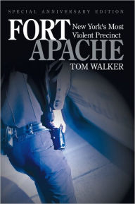 Title: Fort Apache: New York's Most Violent Precinct, Author: Tom Walker