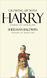 Title: Growing Up With Harry: Stories of Character, Author: Sherman Baldwin