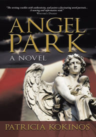 Title: Angel Park: A Novel, Author: Patricia Kokinos