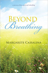 Title: Beyond Breathing, Author: Margarete Cassalina