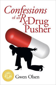 Title: Confessions of an Rx Drug Pusher, Author: Gwen Olsen