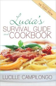 Title: Lucia's Survival Guide and Cookbook, Author: Lucille Campilongo