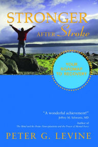 Title: Stronger After Stroke: Your Roadmap to Recovery, Author: Peter Levine