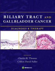 Title: Biliary Tract and Gallbladder Cancer: Diagnosis and Therapy, Author: Clifton D. Fuller MD