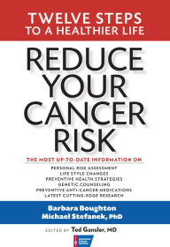 Title: Reduce Your Cancer Risk: Twelve Steps To A Healthier Life, Author: Barbara Boughton