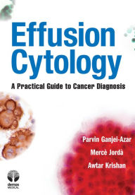 Title: Effusion Cytology: A Practical Guide to Cancer Diagnosis, Author: Parvin Ganjei-Azar MD