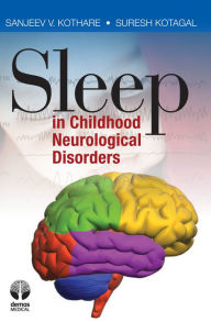 Title: Sleep in Childhood Neurological Disorders, Author: Suresh Kotagal MD