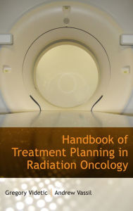 Title: Handbook of Treatment Planning in Radiation Oncology, Author: Andrew Vassil MD