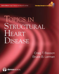 Title: Topics in Structural Heart Disease, Author: Craig T. Basson MD