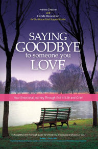 Title: Saying Goodbye to Someone You Love: Your Emotional Journey Through End of Life and Grief, Author: Norine Dresser
