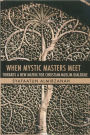 When Mystic Masters Meet: Towards a New Matrix for Christian-Muslim Dialogue