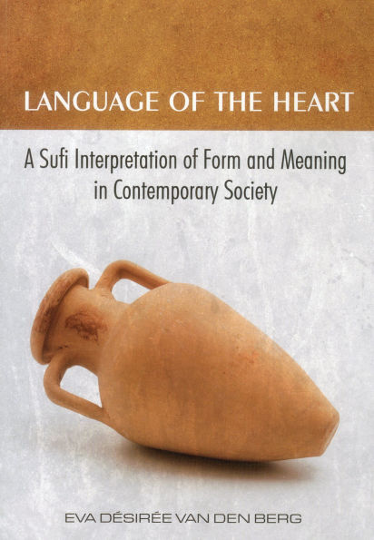 Language of the Heart: A Sufi Interpretation of Form (Sura) and Meaning (Mana) in Contemporary Society