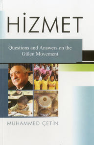 Title: Hizmet: Questions and Answers on the Hizmet Movement, Author: Muhammed Cetin