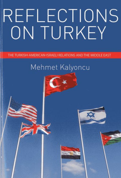 Reflections on Turkey: Turkish-American-Israeli Relations and the Middle East