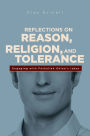 Reflections on Reason, Religion, and Tolerance: Engaging with Fethullah Gulen's Ideas