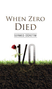 Title: When Zero Died, Author: Sermed Ogretim