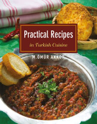 Title: Practical Recipes in Turkish Cuisine, Author: Omur Akkor