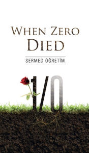 Title: When Zero Died, Author: Sermed Ogretim