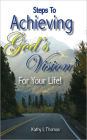 Steps To Achieving God's Vision For Your Life