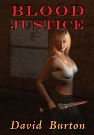 Title: Blood Justice, Author: David Burton