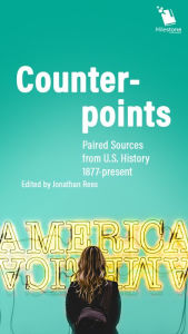 Title: Counterpoints: Paired Sources from U.S. History, 1877-present, Author: Jonathan Rees