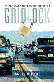 Title: Gridlock: Why We're Stuck in Traffic and What to Do About It, Author: Randal O'Toole