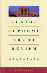 Title: Cato Supreme Court Review, 2009-2010, Author: Ilya Shapiro
