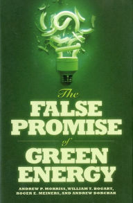 Title: The False Promise of Green Energy, Author: Andrew Morriss