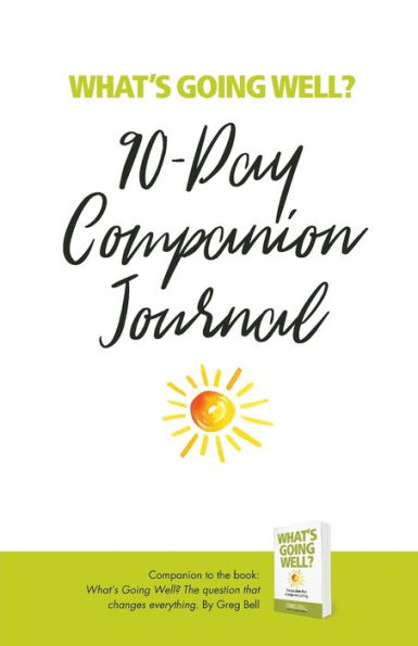 What's Going Well? Journal: 90-Day Companion Journal