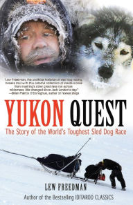 Title: Yukon Quest: The Story of the World's Toughest Sled Dog Race, Author: Lew Freedman