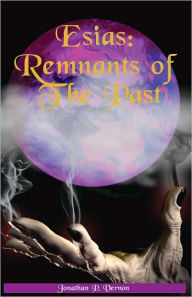 Title: Esias: Remnants of the Past, Author: Jonathan P. Vernon Vernon