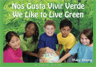 Title: Nos Gusta Vivir Verde: We Like to Live Green, Author: Mary Young