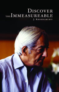 Title: Discover The Immeasurable, Author: Jiddu Krishnamurti