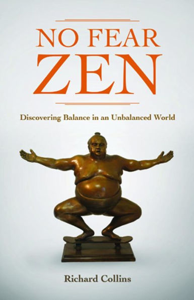 No Fear Zen: Discovering Balance in an Unbalanced World