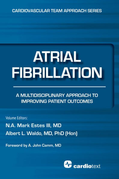 Atrial Fibrillation: A Multidisciplinary Approach to Improving Patient Outcomes: A Multidisciplinary Approach to Improving Patient Outcomes