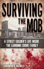 Surviving the Mob: A Street Soldier's Life Inside the Gambino Crime Family