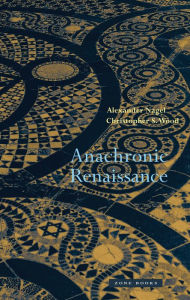 Title: Anachronic Renaissance, Author: Alexander Nagel