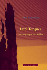 Title: Dark Tongues: The Art of Rogues and Riddlers, Author: Daniel Heller-Roazen