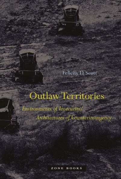 Outlaw Territories: Environments of Insecurity/Architecture Counterinsurgency
