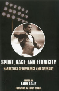 Title: Sport, Race, and Ethnicity: Narratives of Difference and Diversity, Author: Daryl Adair