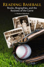 Reading Baseball: Books, Biographies, and the Business of the Game