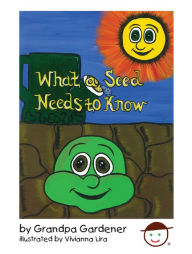 Title: What a Seed Needs to Know, Author: Willard R. Van Nostrand