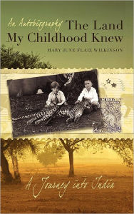 Title: The Land My Childhood Knew, Author: Mary June Flaiz Wilkinson