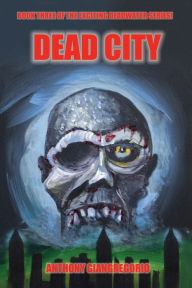 Title: Deadcity (Deadwater Series: Book 3), Author: Anthony Giangregorio